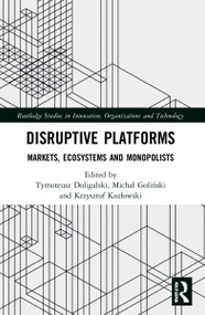 Disruptive Platforms (Markets, Ecosystems, and Monopolists) by Tymoteusz Doligalski, Michał Goliński, Krzysztof Kozłowski, 9781032075259