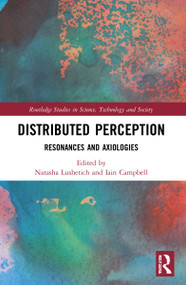 Distributed Perception (Resonances and Axiologies) by Natasha Lushetich, Iain Campbell, 9780367743000