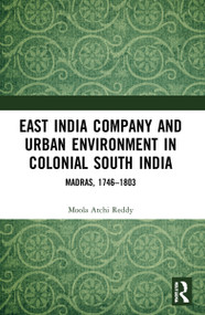 East India Company and Urban Environment in Colonial South India (Madras, 1746-1803) - 9781032104881 by Moola Atchi Reddy, 9781032104881
