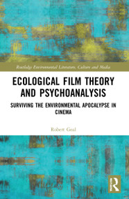 Ecological Film Theory and Psychoanalysis (Surviving the Environmental Apocalypse in Cinema) by Robert Geal, 9781032027760
