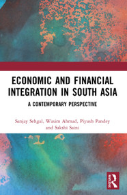 Economic and Financial Integration in South Asia (A Contemporary Perspective) - 9780367564124 by Sanjay Sehgal, Wasim Ahmad, Piyush Pandey, Sakshi Saini, 9780367564124