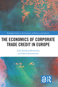 The Economics of Corporate Trade Credit in Europe by Julia Koralun-Bereźnicka, Dawid Szramowski, 9781032181776