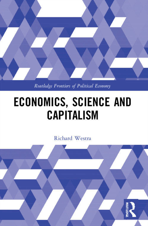 Economics, Science and Capitalism by Richard Westra, 9780367610432
