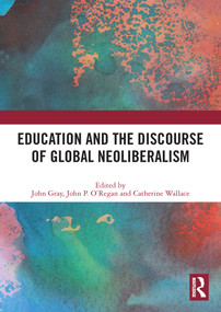 Education and the Discourse of Global Neoliberalism - 9780367501860 by John Gray, John P. O'Regan, Catherine Wallace, 9780367501860