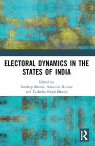 Electoral Dynamics in the States of India - 9780367748708 by Sandeep Shastri, Ashutosh Kumar, Yatindra Singh Sisodia, 9780367748708