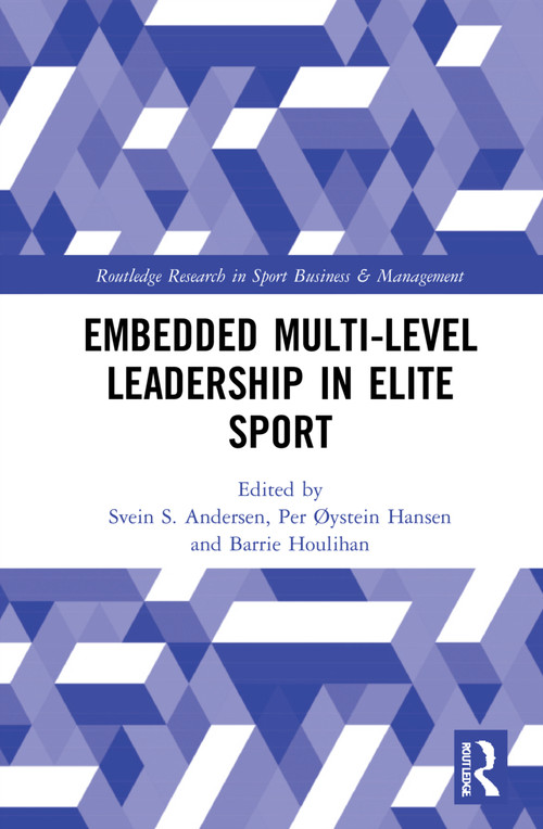 Embedded Multi-Level Leadership in Elite Sport - 9780367552763 by Svein S. Andersen, Per Øystein Hansen, Barrie Houlihan, 9780367552763