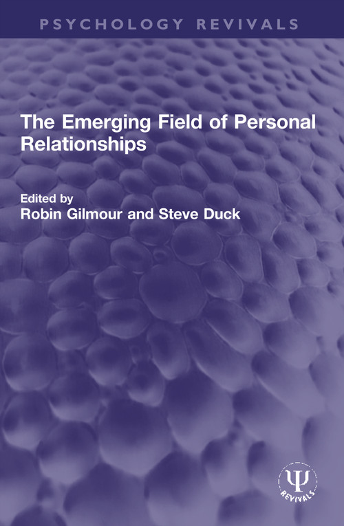 The Emerging Field of Personal Relationships by Robin Gilmour, Steve Duck, 9780367757861