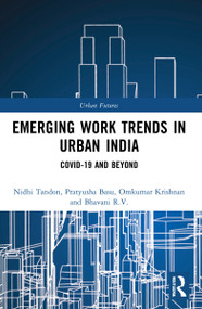 Emerging Work Trends in Urban India (COVID-19 and Beyond) - 9781032205687 by Nidhi Tandon, Pratyusha Basu, Omkumar Krishnan, Bhavani R.V., 9781032205687