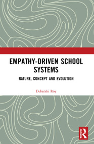 Empathy-Driven School Systems (Nature, Concept and Evolution) - 9781032201115 by Debarshi Roy, 9781032201115
