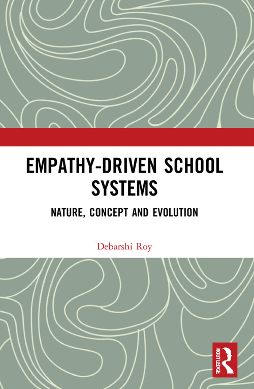 Empathy-Driven School Systems (Nature, Concept and Evolution) - 9781032201115 by Debarshi Roy, 9781032201115