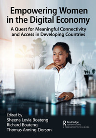 Empowering Women in the Digital Economy (A Quest for Meaningful Connectivity and Access in Developing Countries) by Sheena Lovia Boateng, Richard Boateng, Thomas Anning-Dorson, 9781032298498