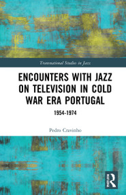 Encounters with Jazz on Television in Cold War Era Portugal (1954-1974) - 9781032221618 by Pedro Cravinho, 9781032221618