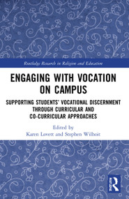 Engaging with Vocation on Campus (Supporting Students' Vocational Discernment through Curricular and Co-Curricular Approaches) by Karen Lovett, Stephen Wilhoit, 9781032009698