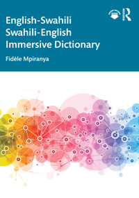 English-Swahili Swahili-English Immersive Dictionary by Fidèle Mpiranya, 9781032273747
