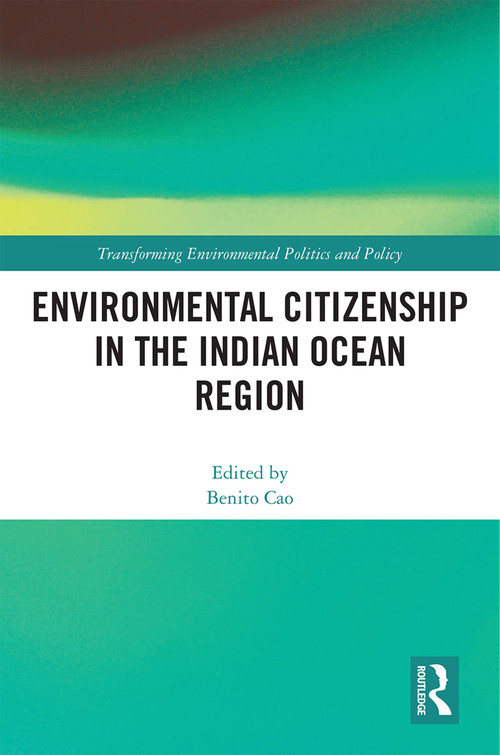 Environmental Citizenship in the Indian Ocean Region by Benito Cao, 9780367757793