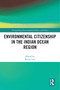 Environmental Citizenship in the Indian Ocean Region by Benito Cao, 9780367757793