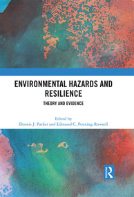 Environmental Hazards and Resilience (Theory and Evidence) by Dennis J. Parker, Edmund C. Penning-Rowsell, 9780367774509