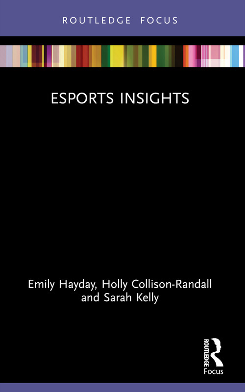 Esports Insights - 9781032100890 by Emily Hayday, Holly Collison-Randall, Sarah Kelly, 9781032100890