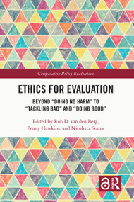 Ethics for Evaluation (Beyond “doing no harm” to “tackling bad” and “doing good”) - 9781032161433 by Rob D. van den Berg, Penny Hawkins, Nicoletta Stame, 9781032161433