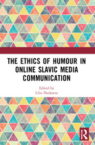 The Ethics of Humour in Online Slavic Media Communication by Lilia Duskaeva, 9780367689124