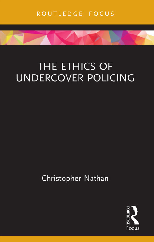 The Ethics of Undercover Policing - 9781032270753 by Christopher Nathan, 9781032270753
