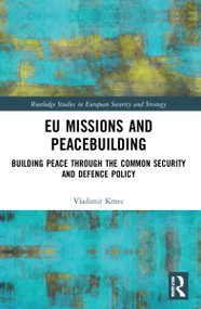 EU Missions and Peacebuilding (Building Peace through the Common Security and Defence Policy) by Vladimir Kmec, 9781032058351