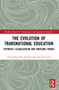 The Evolution of Transnational Education (Pathways, Globalisation and Emerging Trends) - 9781032126036 by Christopher Hill, Judith Lamie, Tim Gore, 9781032126036