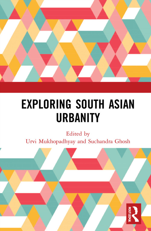 Exploring South Asian Urbanity by Suchandra Ghosh, 9781032114286