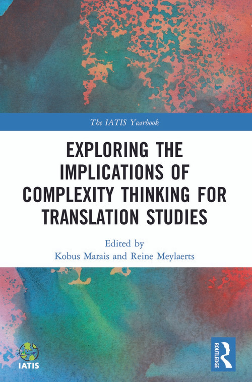 Exploring the Implications of Complexity Thinking for Translation Studies by Kobus Marais, Reine Meylaerts, 9780367613075