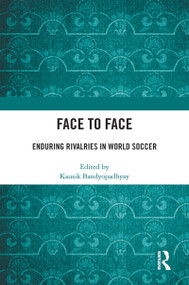 Face to Face (Enduring Rivalries in World Soccer) - 9780367747022 by Kausik Bandyopadhyay, 9780367747022