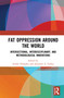 Fat Oppression around the World (Intersectional, Interdisciplinary, and Methodological Innovations) - 9780367746650 by Ariane Prohaska, Jeannine A. Gailey, 9780367746650