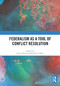 Federalism as a Tool of Conflict Resolution - 9780367692995 by Soeren Keil, Elisabeth Alber, 9780367692995