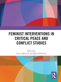 Feminist Interventions in Critical Peace and Conflict Studies by Laura McLeod, Maria O'Reilly, 9780367773342