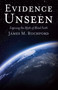 Evidence Unseen (Exposing the Myth of Blind Faith) by James Rochford, 9780983668169