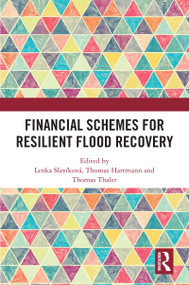 Financial Schemes for Resilient Flood Recovery by Lenka Slavíková, Thomas Hartmann, Thomas Thaler, 9781032017587
