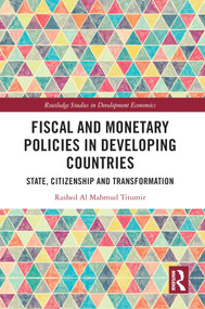 Fiscal and Monetary Policies in Developing Countries (State, Citizenship and Transformation) by Rashed Al Mahmud Titumir, 9781032063485