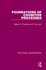 Foundations of Cognitive Processes by Robert W. Thatcher, E. Roy John, 9780367753979