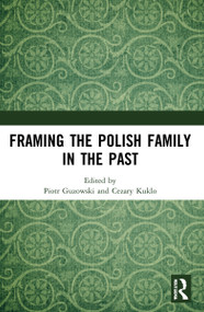 Framing the Polish Family in the Past - 9780367673246 by Piotr Guzowski, Cezary Kuklo, 9780367673246