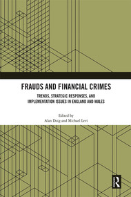 Frauds and Financial Crimes (Trends, Strategic Responses, and Implementation Issues in England and Wales) by Alan Doig, Michael Levi, 9781032015330