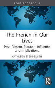 The French in Our Lives (Past, Present, Future -- Influence and Implications) - 9781032219691 by Kathleen Stein-Smith, 9781032219691