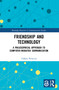 Friendship and Technology (A Philosophical Approach to Computer Mediated Communication) - 9781032037516 by Tiffany A. Petricini, 9781032037516