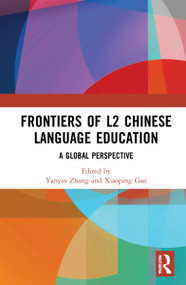 Frontiers of L2 Chinese Language Education (A Global Perspective) by Yanyin Zhang, Xiaoping Gao, 9780367771256