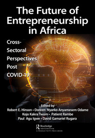 The Future of Entrepreneurship in Africa (Cross-Sectoral Perspectives Post COVID-19) - 9781032298474 by Robert Hinson, Doreen Nyarko Anyamesem Odame, Kojo Kakra Twum, Patient Rambe, Paul Agu Igwe, David Gamariel Rugara, 9781032298474