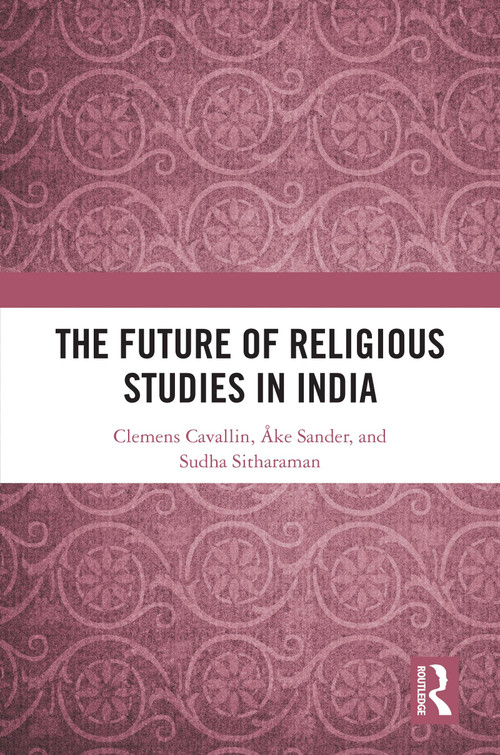 The Future of Religious Studies in India - 9780367636579 by Clemens Cavallin, Åke Sander, Sudha Sitharaman, 9780367636579