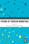 Future of Tourism Marketing by Seongseop (Sam) Kim, Dan Wang, 9781032008387