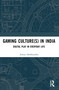 Gaming Culture(s) in India (Digital Play in Everyday Life) - 9780367514846 by Aditya Deshbandhu, 9780367514846
