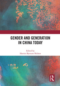 Gender and Generation in China Today by Harriet Bjerrum Nielsen, 9780367695514