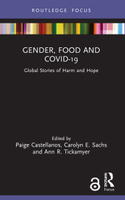 Gender, Food and COVID-19 (Global Stories of Harm and Hope) by Paige Castellanos, Carolyn E. Sachs, Ann R. Tickamyer, 9781032055992
