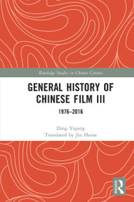 General History of Chinese Film III (1976-2016) by Ding Yaping, Jin Haina, 9781032123264