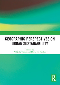 Geographic Perspectives on Urban Sustainability by V. Kelly Turner, David H. Kaplan, 9780367671952